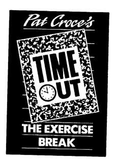 PAT CROCE'S TIME OUT THE EXERCISE BREAK trademark