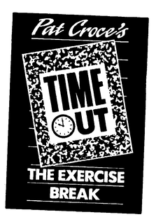 PAT CROCE'S TIME OUT THE EXERCISE BREAK trademark