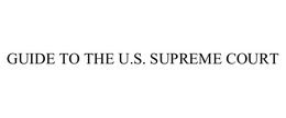 GUIDE TO THE U.S. SUPREME COURT trademark
