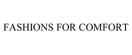 FASHIONS FOR COMFORT trademark