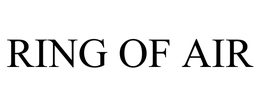 RING OF AIR trademark