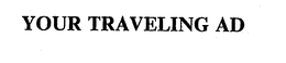 YOUR TRAVELING AD trademark