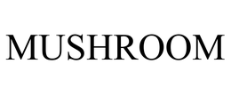 MUSHROOM trademark