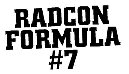 RADCON FORMULA #7 trademark
