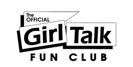 THE OFFICIAL GIRL TALK FUN CLUB trademark