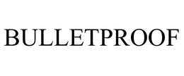 BULLETPROOF trademark