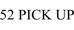 52 PICK UP trademark