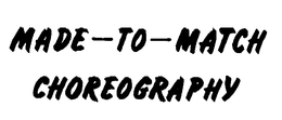 MADE-TO-MATCH CHOREOGRAPHY trademark