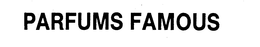 PARFUMS FAMOUS trademark