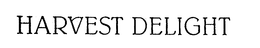 HARVEST DELIGHT trademark