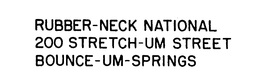 RUBBER-NECK NATIONAL 200 STRETCH-UM STREET BOUNCE-UM-SPRINGS trademark