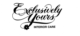 EXCLUSIVELY YOURS INTERIOR CARE trademark
