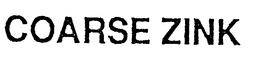 COARSE ZINK trademark