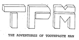 TPM THE ADVENTURES OF TOOTHPASTE MAN trademark