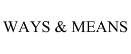 WAYS & MEANS trademark