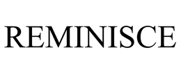 REMINISCE trademark