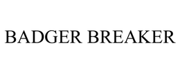 BADGER BREAKER trademark