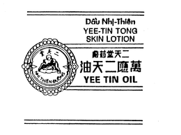 DAU NHI-THIEN YEE-TIN TONG SKIN LOTION NHI THIEN DUONG YEE TIN OIL trademark