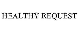 HEALTHY REQUEST trademark