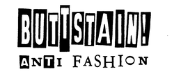 BUTTSTAIN! ANTI FASHION trademark