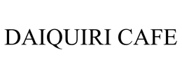 DAIQUIRI CAFE trademark