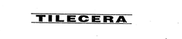 TILECERA trademark