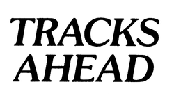 TRACKS AHEAD trademark