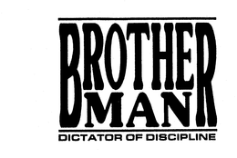 BROTHERMAN DICTATOR OF DISCIPLINE trademark