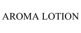 AROMA LOTION trademark