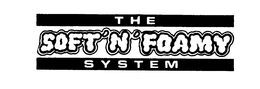 THE SOFT'N'FOAMY SYSTEM trademark