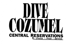 DIVE COZUMEL CENTRAL RESERVATIONS CHOICE-PRICE-SERVICE trademark