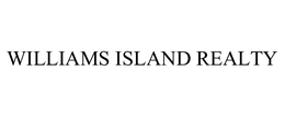 WILLIAMS ISLAND REALTY trademark