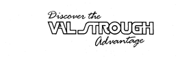 DISCOVER THE VAL STROUGH ADVANTAGE trademark