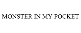 MONSTER IN MY POCKET trademark
