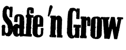 SAFE 'N GROW trademark
