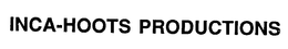 INCA-HOOTS PRODUCTIONS trademark