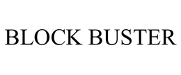 BLOCK BUSTER trademark