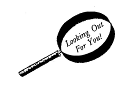 LOOKING OUT FOR YOU! trademark