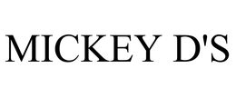 MICKEY D'S trademark