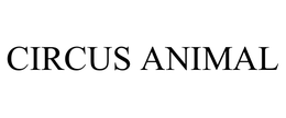 CIRCUS ANIMAL trademark