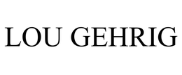 LOU GEHRIG trademark