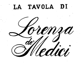 LA TAVOLA DI LORENZA DE'MEDICI trademark