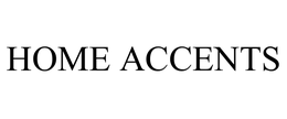HOME ACCENTS trademark