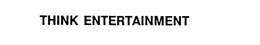 THINK ENTERTAINMENT trademark