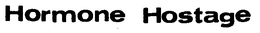 HORMONE HOSTAGE trademark