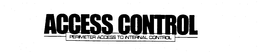 ACCESS CONTROL PERIMETER ACCESS TO INTERNAL CONTROL trademark