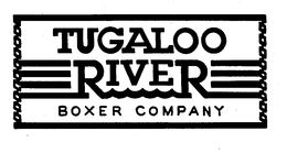TUGALOO RIVER BOXER COMPANY trademark