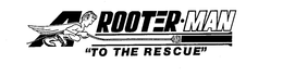A ROOTERMAN "TO THE RESCUE" trademark