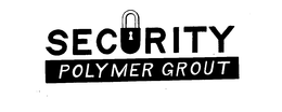 SECURITY POLYMER GROUT trademark
