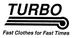 TURBO FAST CLOTHES FOR FAST TIMES trademark